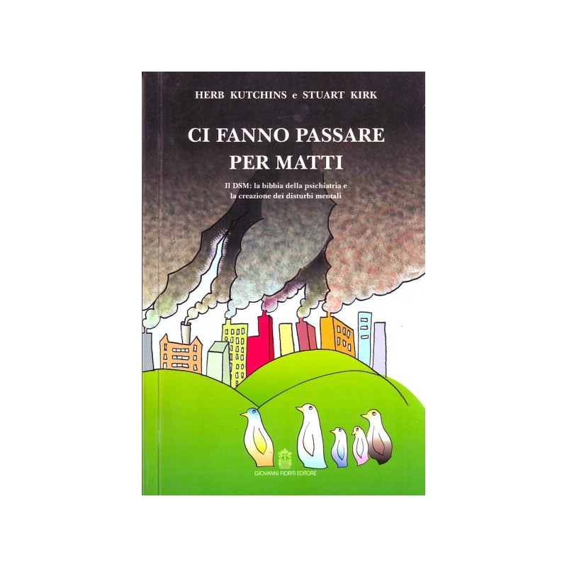 Ci fanno passare per matti - DSM:la bibbia della psichiatria e la creazione dei disturbi mentali